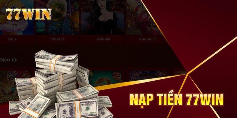 Nạp tiền nhà cái là thao tác bắt buộc nếu bạn muốn kiếm lợi nhuận